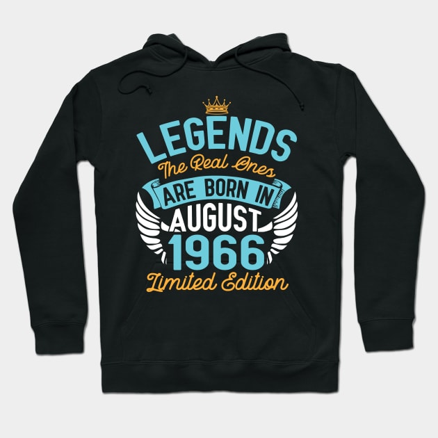 Legends The Real Ones Are Born In August 1966 Limited Edition Happy Birthday 54 Years Old To Me You Hoodie by bakhanh123